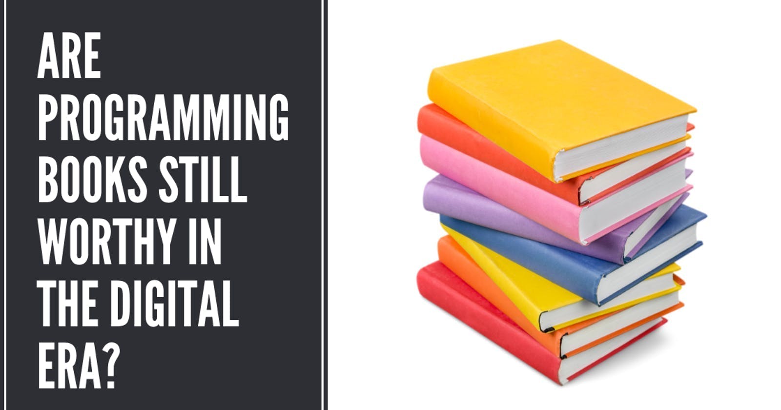 Are programming books still worthy in the digital era?